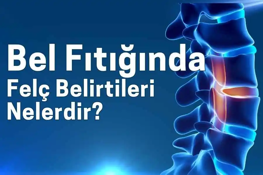 bel fıtığında felç belirtileri nelerdir